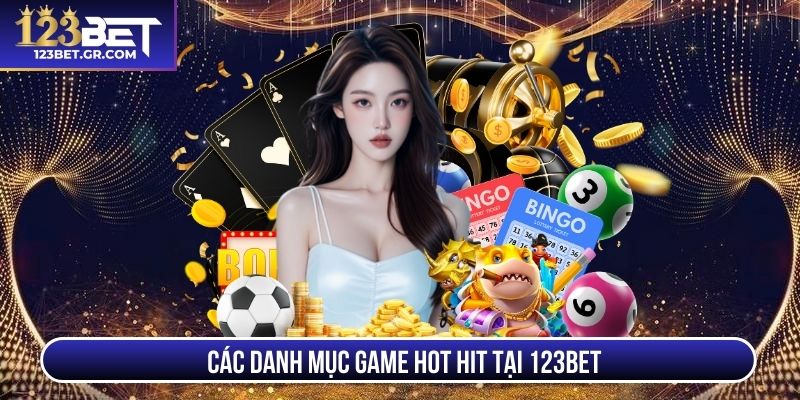 Các danh mục game hot hit tại 123BET