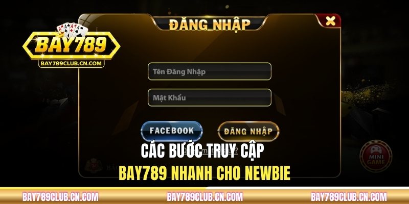 Các bước truy cập BAY789 nhanh cho newbie