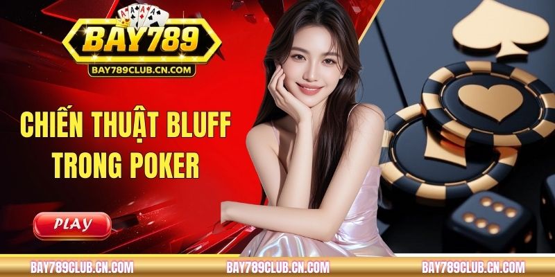 Chiến Thuật Bluff Trong Poker Có Thực Sự Hiệu Quả Online?