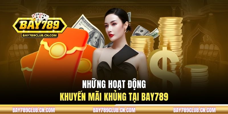 Những hoạt động khuyến mãi khủng tại BAY789