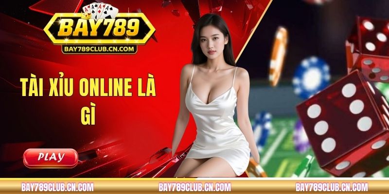 Tài Xỉu Online Là Gì? Hướng Dẫn Chơi Và Quản Lý Vốn Hiệu Quả