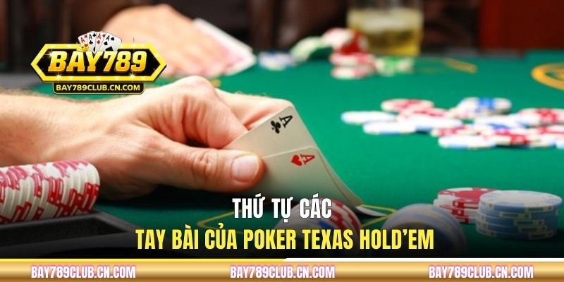 Thứ tự các tay bài của Poker Texas Hold’em